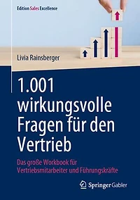 1.001 Wirkungsvolle Fragen Für Den Vertrieb: Das Große Workbook Vertriebsmitarbeiter Und Führungskräfte