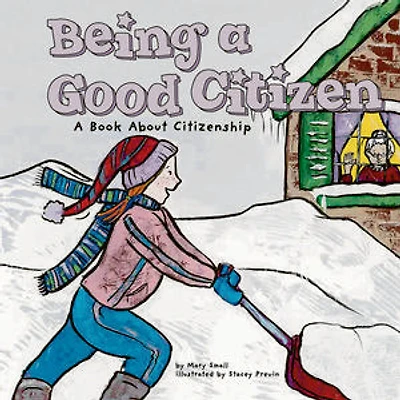 Being a Good Citizen: A Book About Citizenship