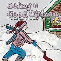 Being a Good Citizen: A Book About Citizenship
