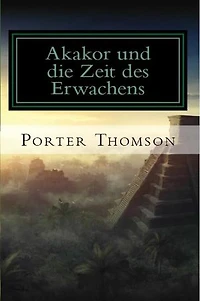 Akakor und die Zeit des Erwachens