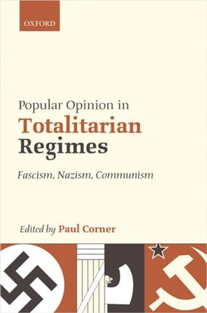Popular Opinion Totalitarian Regimes: Fascism, Nazism, Communism