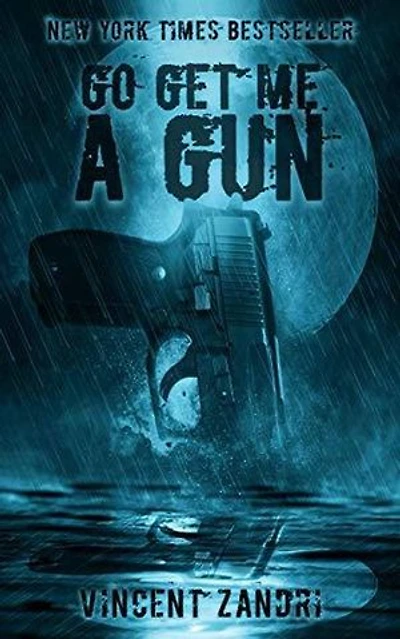 Go Get Me A Gun: A Short Thriller