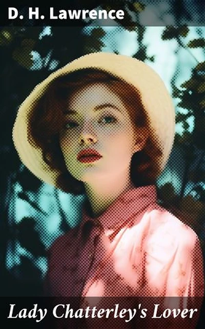 Lady Chatterley's Lover: Enriched edition. The Uncensored Edition