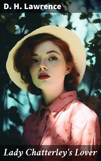 Lady Chatterley's Lover: Enriched edition. The Uncensored Edition