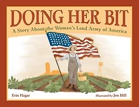 Doing Her Bit: A Story About The Woman's Land Army Of America