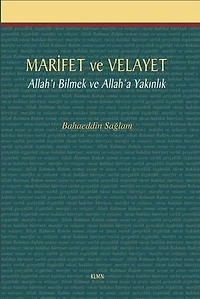MARİFET ve VELAYET Allah’ı Bilmek ve Allah’a Yakınlık