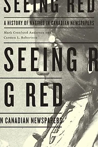 Seeing Red: A History of Natives Canadian Newspapers