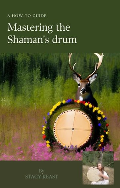 Mastering the Shaman's drum: A guide to working with the shaman's drum. Healing self, others. Working on the lands and holding a drumming circle.