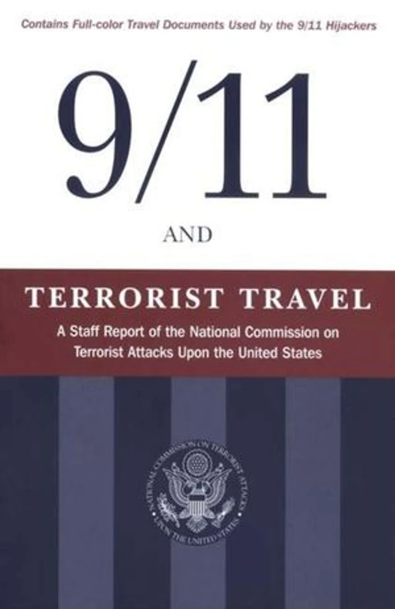 9/11 And Terrorist Travel: A Staff Report Of The National Commission On Attacks Upon United States