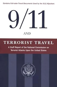 9/11 And Terrorist Travel: A Staff Report Of The National Commission On Attacks Upon United States