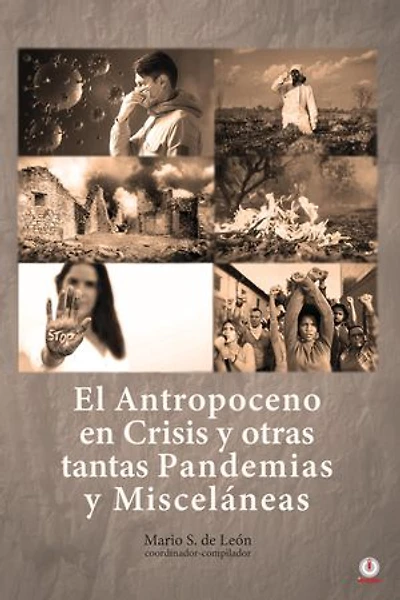 El Antropoceno en Crisis y otras tantas Pandemias y Misceláneas