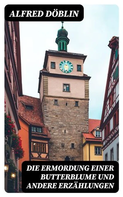 Die Ermordung einer Butterblume und andere Erzählungen