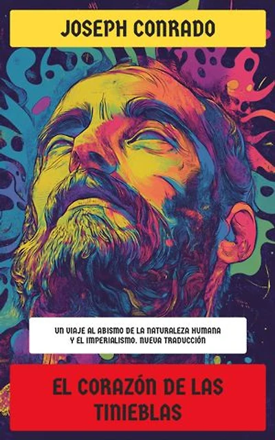 El corazón de las tinieblas: Un viaje al abismo de la naturaleza humana y el imperialismo. Nueva Traducción