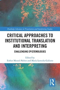 Critical Approaches to Institutional Translation and Interpreting: Challenging Epistemologies