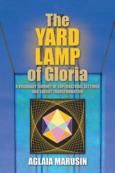 The Yard Lamp of Gloria: A Visionary Journey Supernatural Settings and Energy Transformation