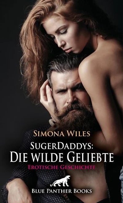 SugerDaddys: Die wilde Geliebte | Erotische Geschichte: Der leidenschaftliche Lüstling ...
