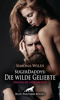 SugerDaddys: Die wilde Geliebte | Erotische Geschichte: Der leidenschaftliche Lüstling ...