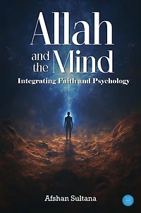 Allah and the Mind- Integrating Faith and Psychology