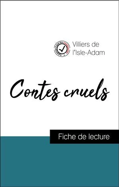 Analyse de l'œuvre : Contes cruels (résumé et fiche de lecture plébiscités par les enseignants sur fichedelecture.fr)