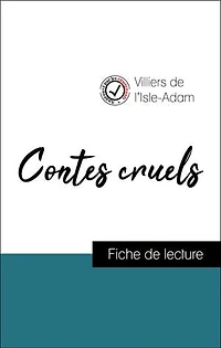 Analyse de l'œuvre : Contes cruels (résumé et fiche de lecture plébiscités par les enseignants sur fichedelecture.fr)