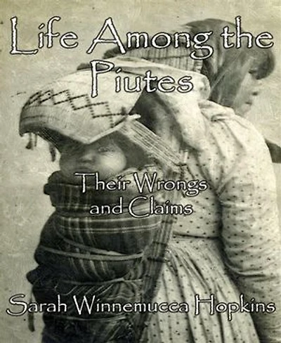 Life Among the Piutes: Their Wrongs and Claims