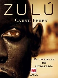 Zulú: El thriller de Sudáfrica. La novela negra más premiada Francia.