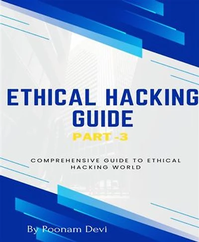 ETHICAL HACKING GUIDE-Part 3: Comprehensive Guide to Ethical Hacking world