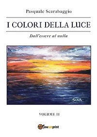 Dall’essere al nulla - I colori della luce vol. 2