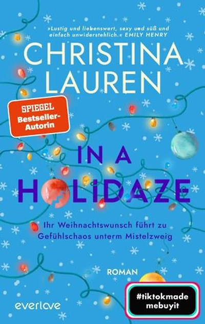 In a Holidaze – Ihr Weihnachtswunsch führt zu Gefühlschaos unterm Mistelzweig: Roman | (Be)sinnliche Weihnachten mit der SPIEGEL-Bestsellerautorin Christina Lauren