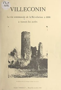 Villeconin: La vie communale, de la Révolution à 1888 à travers les écrits