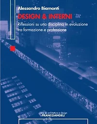 Design & Interni. Riflessioni su una disciplina in evoluzione tra formazione e professione: Riflessioni su una disciplina in evoluzione tra formazione e professione
