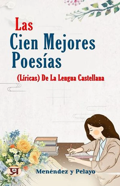 Las cien mejores poesías (lí­ricas) de la lengua castellana
