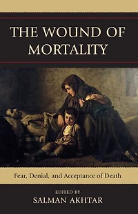 The Wound of Mortality: Fear, Denial, and Acceptance Death
