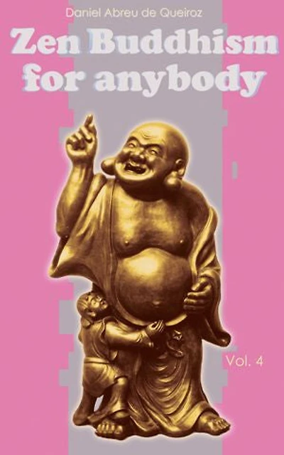 Zen Buddhism for anybody Vol. 4: Maitreya is you