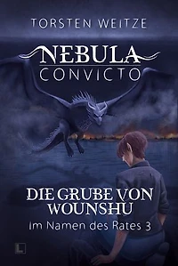 Die Grube von Wounshu: Im Namen des Rates 3: Nebula Convicto - Band 7