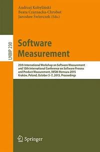 Software Measurement: 25th International Workshop on Measurement and 10th Conference Process Product Measurement, IWSM-Mensura 2015, Krakow, Poland, October 5-7, Proceedings