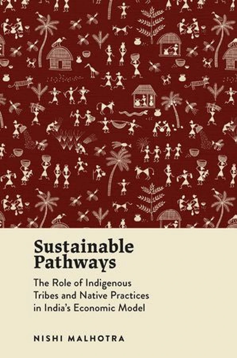 Sustainable Pathways: The Role of Indigenous Tribes and Native Practices India's Economic Model