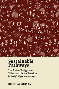 Sustainable Pathways: The Role of Indigenous Tribes and Native Practices India's Economic Model