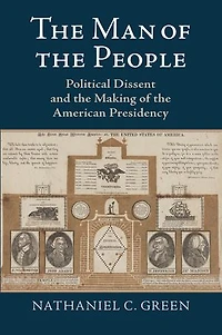 the Man of People: Political Dissent and Making American Presidency