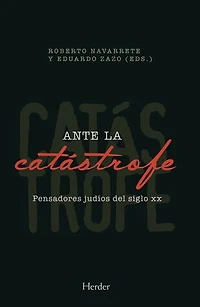 Ante la catástrofe: Pensadores judíos del siglo XX