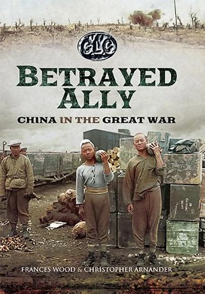 Betrayed Ally: China The Great War