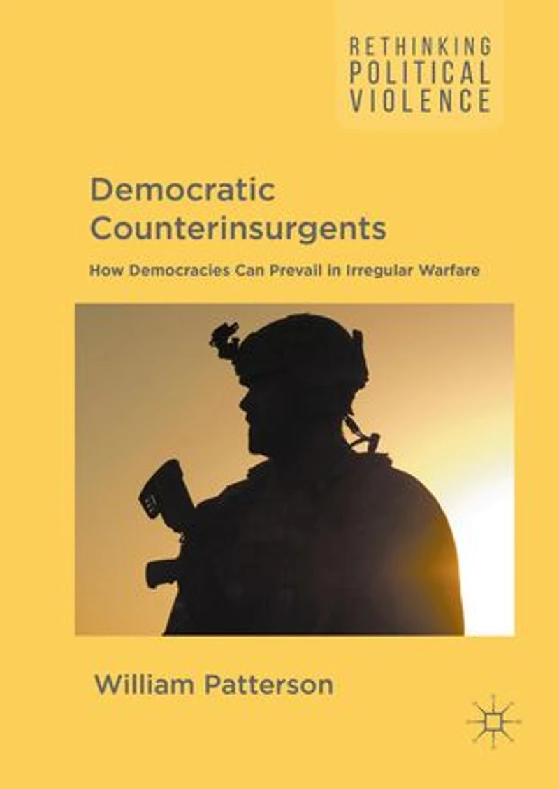 Democratic Counterinsurgents: How Democracies Can Prevail Irregular Warfare