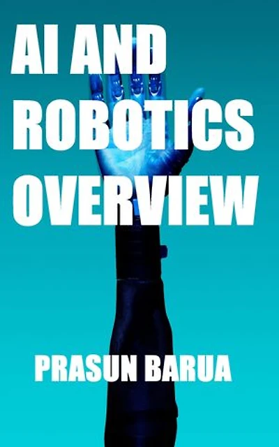 AI AND ROBOTICS OVERVIEW