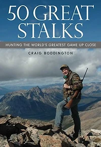 50 Great Stalks: Hunting the World's Greatest Game Up Close