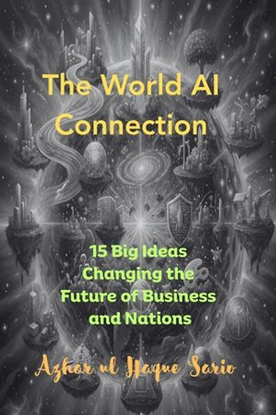 The World AI Connection: 15 Big Ideas Changing the Future of Business and Nations