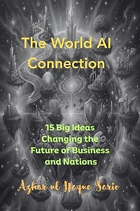 The World AI Connection: 15 Big Ideas Changing the Future of Business and Nations