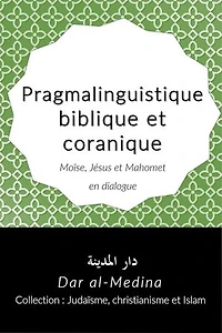 Pragmalinguistique biblique et coranique, Moïse, Jésus et Mahomet en dialogue