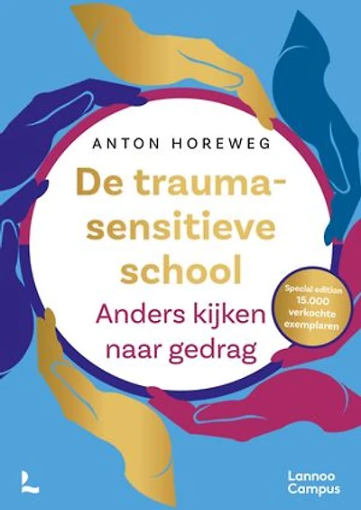 De traumasensitieve school - gouden editie: Anders kijken naar gedrag