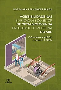 Acessibilidade nas edificações do Setor de Oftalmologia da Faculdade de Medicina do ABC: colocando em prática o Decreto 5.296/04