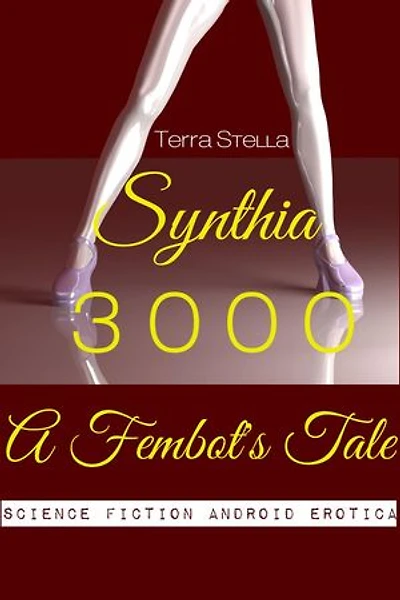 Synthia 3000: A Fembot's Tale (Science Fiction Android Erotica)